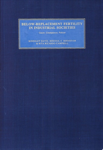 Below-replacement Fertility in Industrial Societies Causes, Consequences, Policies : Based on Papers Presented at a Seminar Held at the Hoover Institution, Stanford University, November 1985