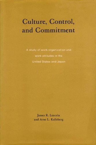 Culture, Control and Commitment A Study of Work Organization and Work Attitudes in the United States and Japan