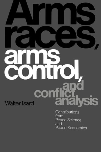 Arms Races, Arms Control, and Conflict Analysis Contributions from Peace Science and Peace Economics