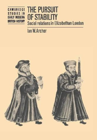 The Pursuit of Stability Social Relations in Elizabethan London