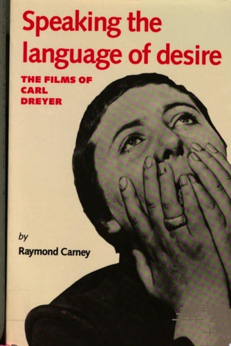 Speaking the Language of Desire The Films of Carl Dreyer
