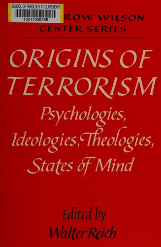 Origins of Terrorism: Psychologies, Ideologies, Theologies, States of Mind (Woodrow Wilson Center Press)