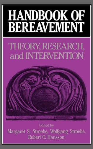 Handbook of Bereavement Theory, Research, and Intervention