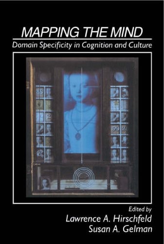 Mapping the Mind Domain Specificity in Cognition and Culture