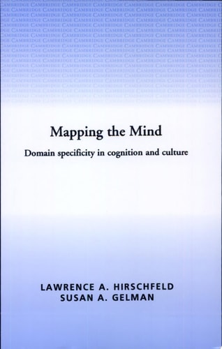 Mapping the Mind Domain Specificity in Cognition and Culture