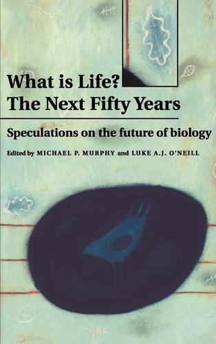 What is Life? The Next Fifty Years Speculations on the Future of Biology