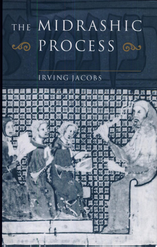The Midrashic Process Tradition and Interpretation in Rabbinic Judaism