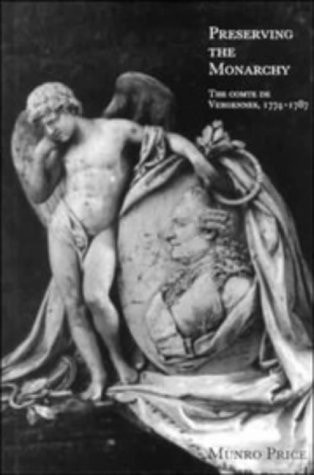 Preserving the Monarchy The Comte de Vergennes 1774-1787