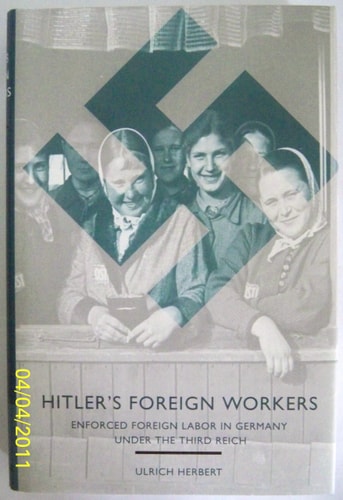 Hitler's Foreign Workers Enforced Foreign Labor in Germany Under the Third Reich