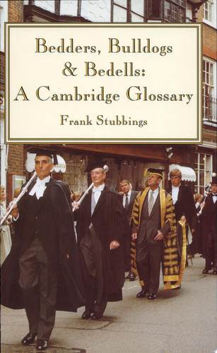 Bedders, Bulldogs and Bedells A Cambridge Glossary