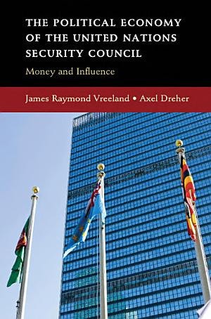 The Political Economy of the United Nations Security Council Money and Influence