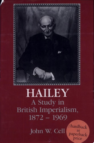 Hailey: A Study in British Imperialism, 1872-1969