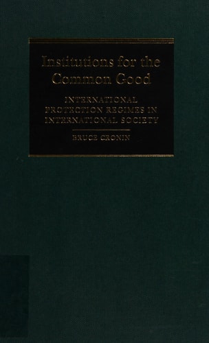 Institutions for the Common Good International Protection Regimes in International Society