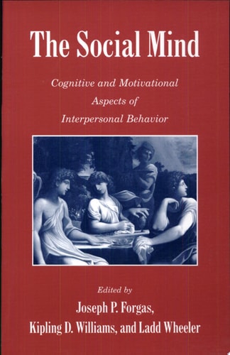 The Social Mind Cognitive and Motivational Aspects of Interpersonal Behavior