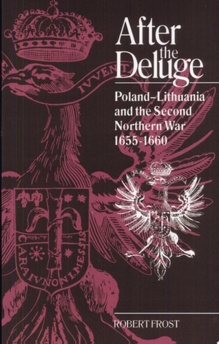 After the Deluge Poland-Lithuania and the Second Northern War, 1655-1660