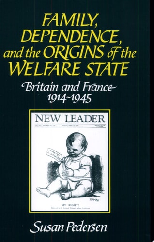 Family, Dependence, and the Origins of the Welfare State Britain and France, 1914-1945