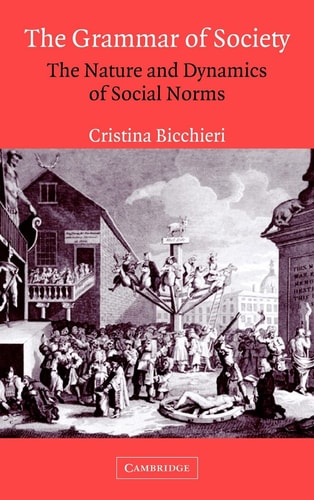 The Grammar of Society The Nature and Dynamics of Social Norms