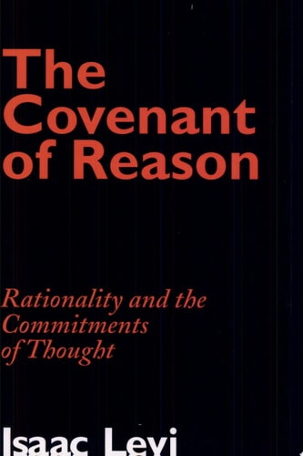 The Covenant of Reason Rationality and the Commitments of Thought
