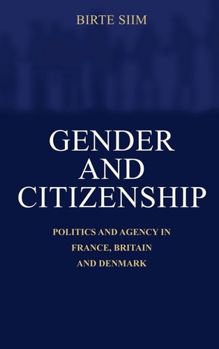 Gender and Citizenship Politics and Agency in France, Britain and Denmark
