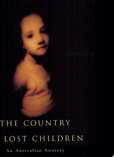 The Country of Lost Children An Australian Anxiety