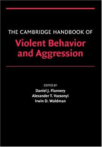 The Cambridge Handbook of Violent Behavior and Aggression