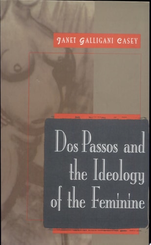 Dos Passos and the Ideology of the Feminine