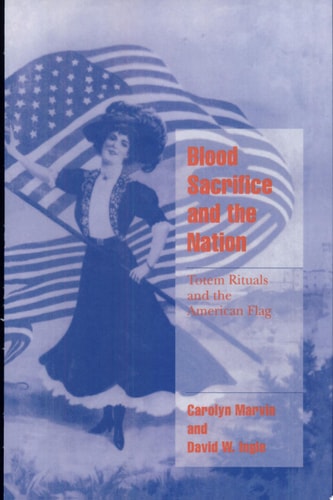 Blood Sacrifice and the Nation Totem Rituals and the American Flag