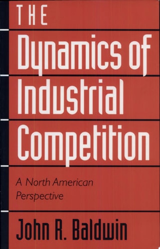 The Dynamics of Industrial Competition A North American Perspective