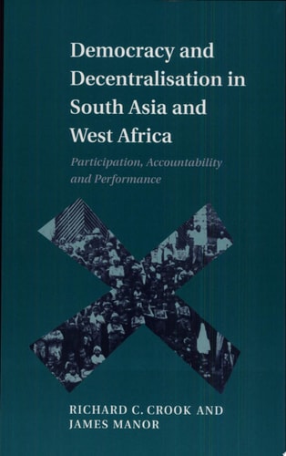 Democracy and Decentralisation in South Asia and West Africa Participation, Accountability and Performance