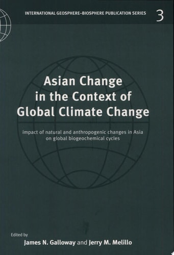 Asian Change in the Context of Global Climate Change Impact of Natural and Anthropogenic Changes in Asia on Global Biogeochemical Cycles