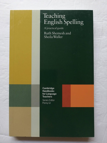 Teaching English Spelling: A Practical Guide (Cambridge Handbooks for Language Teachers)