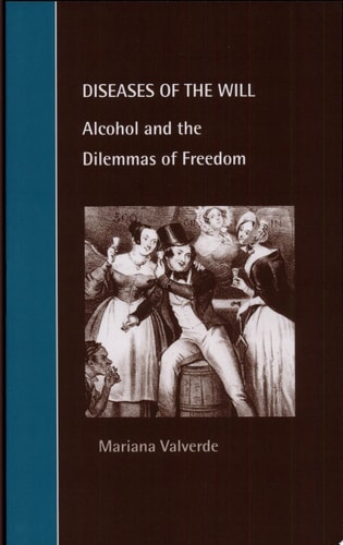 Diseases of the Will Alcohol and the Dilemmas of Freedom