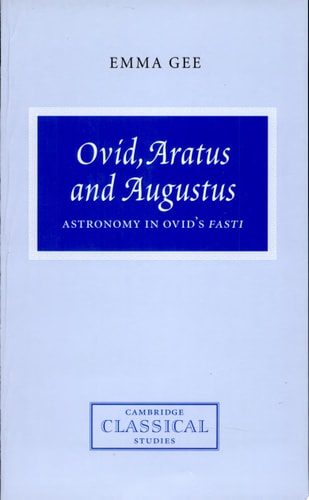 Ovid, Aratus and Augustus Astronomy in Ovid's Fasti