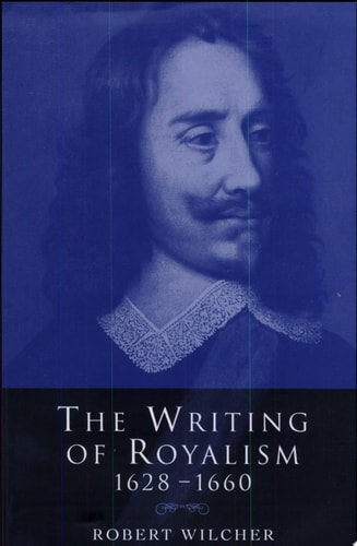 The Writing of Royalism 1628-1660