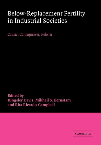 Below-Replacement Fertility in Industrial Societies Causes, Consequences, Policies