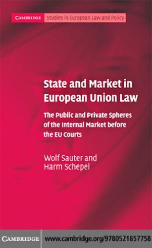 State and Market in European Union Law The Public and Private Spheres of the Internal Market before the EU Courts