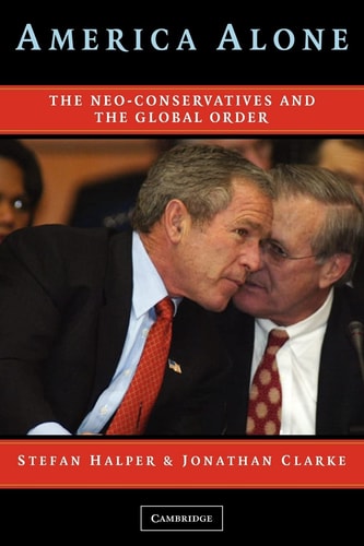 America Alone The Neo-Conservatives and the Global Order