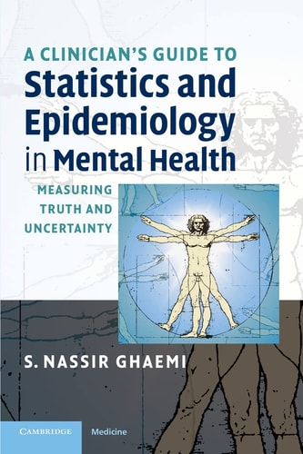 A Clinician's Guide to Statistics and Epidemiology in Mental Health Measuring Truth and Uncertainty