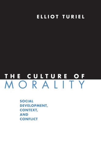The Culture of Morality Social Development, Context, and Conflict