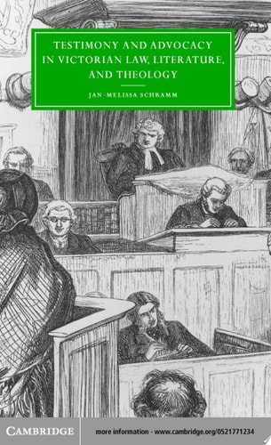 Testimony and Advocacy in Victorian Law, Literature, and Theology