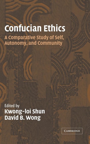 Confucian Ethics A Comparative Study of Self, Autonomy, and Community
