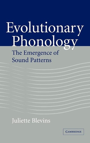 Evolutionary Phonology The Emergence of Sound Patterns