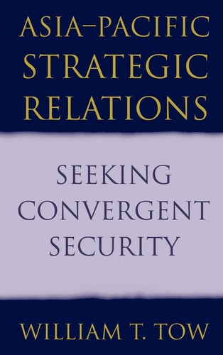 Asia-Pacific Strategic Relations Seeking Convergent Security