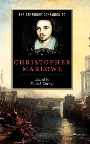 The Cambridge Companion to Christopher Marlowe (Cambridge Companions to Literature)