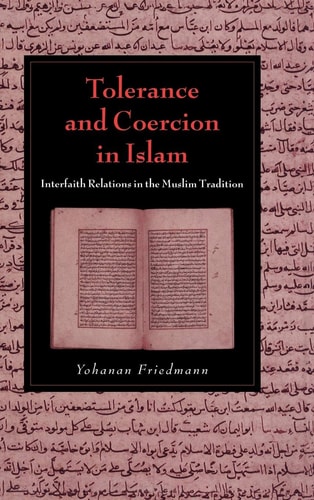 Tolerance and Coercion in Islam Interfaith Relations in the Muslim Tradition