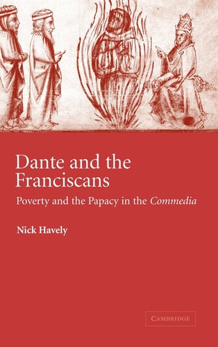 Dante and the Franciscans Poverty and the Papacy in the 'Commedia'