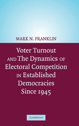 Voter Turnout and the Dynamics of Electoral Competition in Established Democracies Since 1945