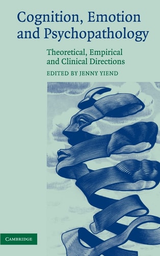 Cognition, Emotion and Psychopathology Theoretical, Empirical and Clinical Directions