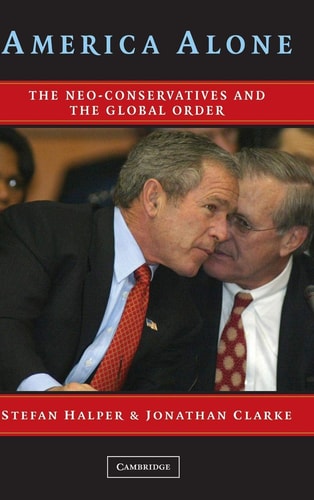 America Alone The Neo-Conservatives and the Global Order
