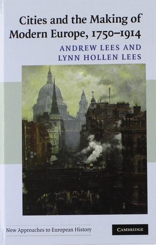 Cities and the Making of Modern Europe, 1750-1914